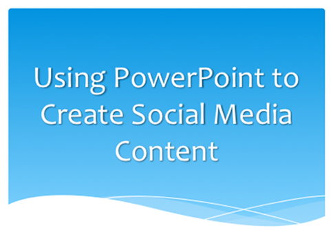 using PPT to create content