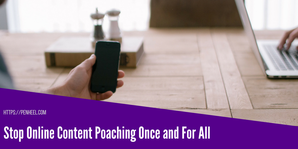 4 Ways to Stop Online Content Poaching Once and For All