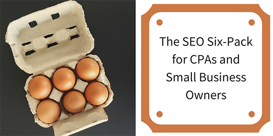 The SEO Six-Pack for CPAs and Small Business Owners