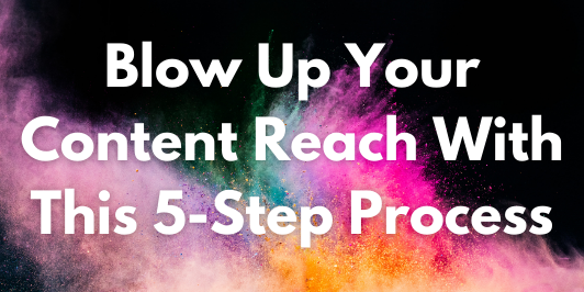 Listicle-5-Step-Process-532x266-1 Blow Up Your Content Reach With This 5-Step Process  