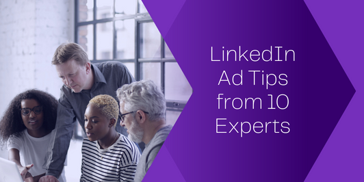 LinkedIn-Ad-Tips-532x266-1 LinkedIn Ad Tips from 10 Experts  