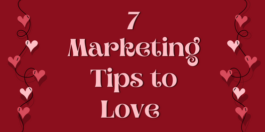 Marketing Tips to Love
