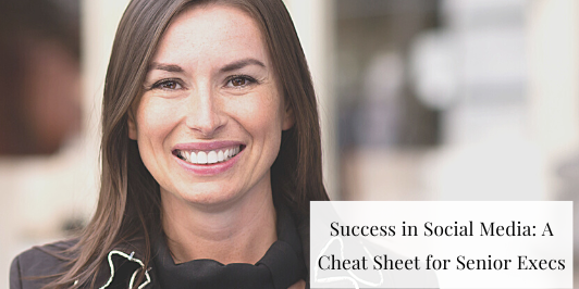SM-Success-Exec-Cheat-Sheet-532x266-1 Success in Social Media: A Cheat Sheet for Senior Execs  